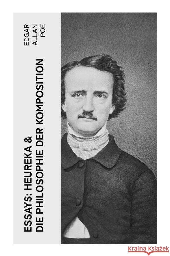 Essays: Heureka & Die Philosophie der Komposition Poe, Edgar Allan 9788027360116 e-artnow