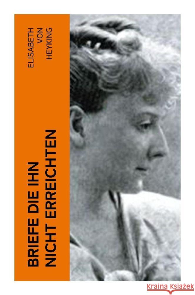 Briefe die ihn nicht erreichten Heyking, Elisabeth von 9788027360321