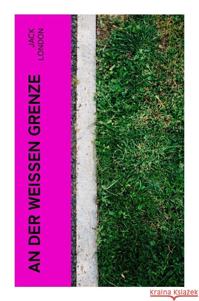 An der weißen Grenze London, Jack 9788027360819 e-artnow