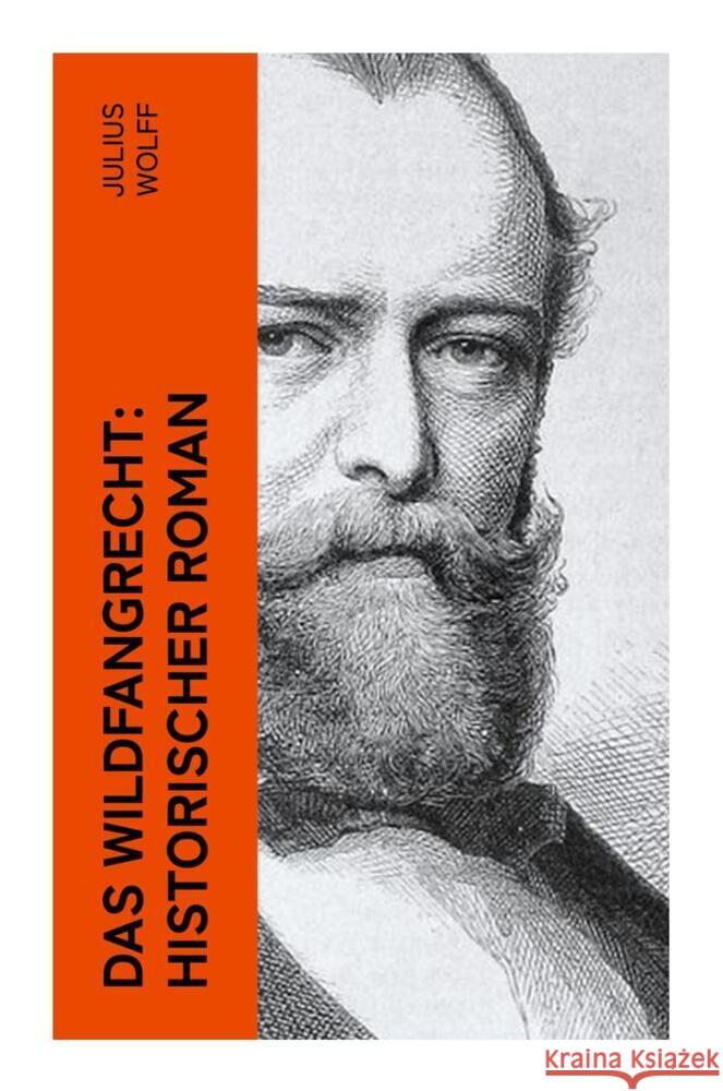 Das Wildfangrecht: Historischer Roman Wolff, Julius 9788027362226 e-artnow