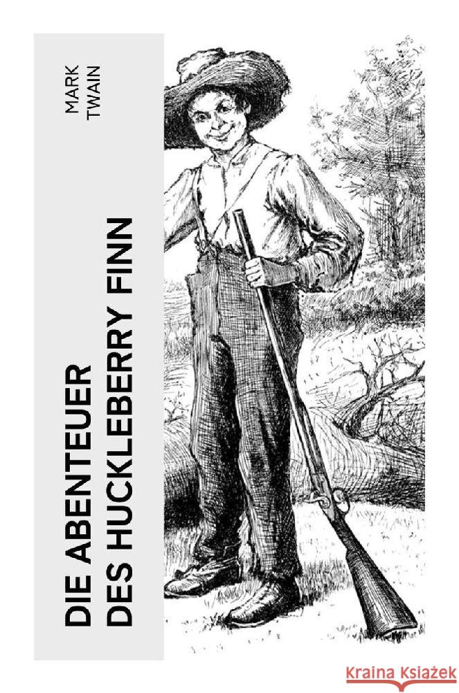 Die Abenteuer des Huckleberry Finn Twain, Mark 9788027362844 e-artnow