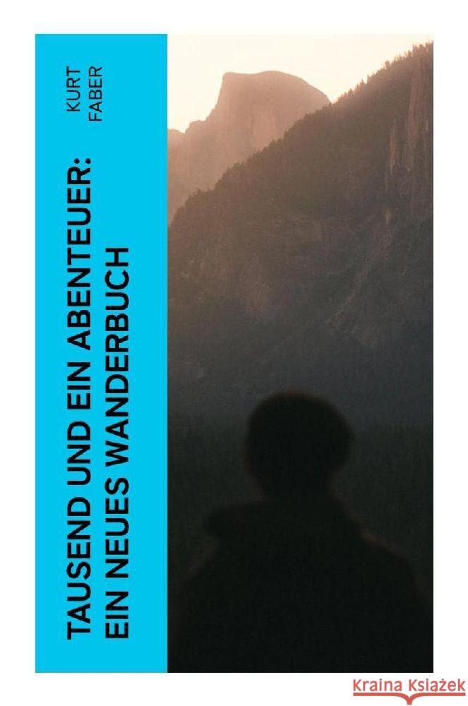 Tausend und ein Abenteuer: Ein neues Wanderbuch Faber, Kurt 9788027363049