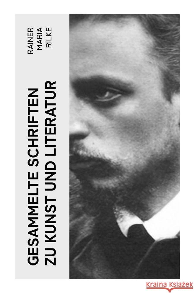 Gesammelte Schriften zu Kunst und Literatur Rilke, Rainer Maria 9788027363216 e-artnow