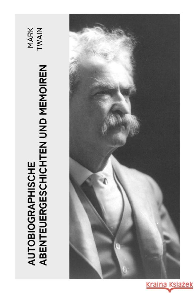 Autobiographische Abenteuergeschichten und Memoiren Twain, Mark 9788027363261 e-artnow