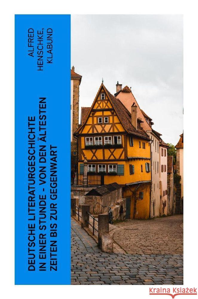 Deutsche Literaturgeschichte in einer Stunde - Von den ältesten Zeiten bis zur Gegenwart Henschke, Alfred, Klabund 9788027363650