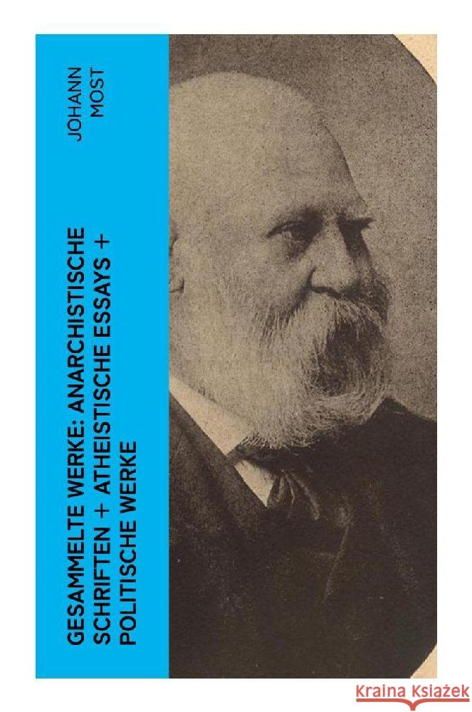 Gesammelte Werke: Anarchistische Schriften + Atheistische Essays + Politische Werke Most, Johann 9788027364091