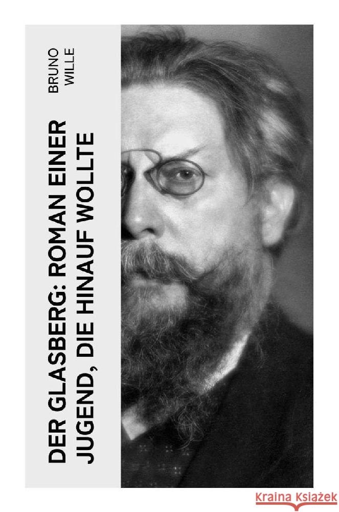 Der Glasberg: Roman einer Jugend, die hinauf wollte Wille, Bruno 9788027364534