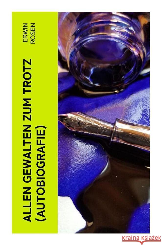 Allen Gewalten zum Trotz (Autobiografie) Rosen, Erwin 9788027364589 e-artnow
