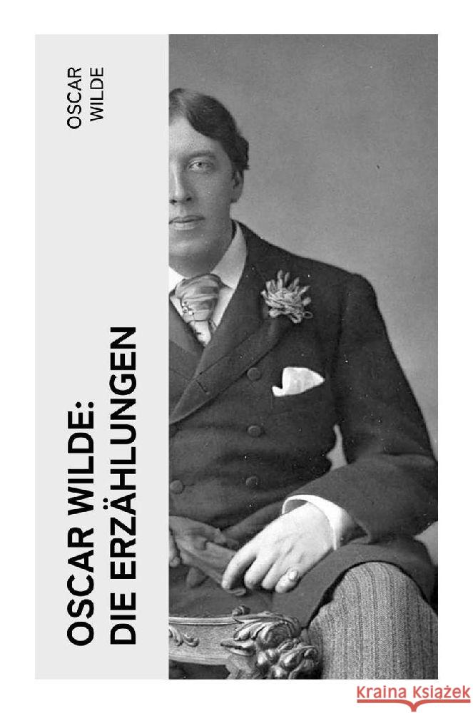 Oscar Wilde: Die Erzählungen Wilde, Oscar 9788027365265 e-artnow