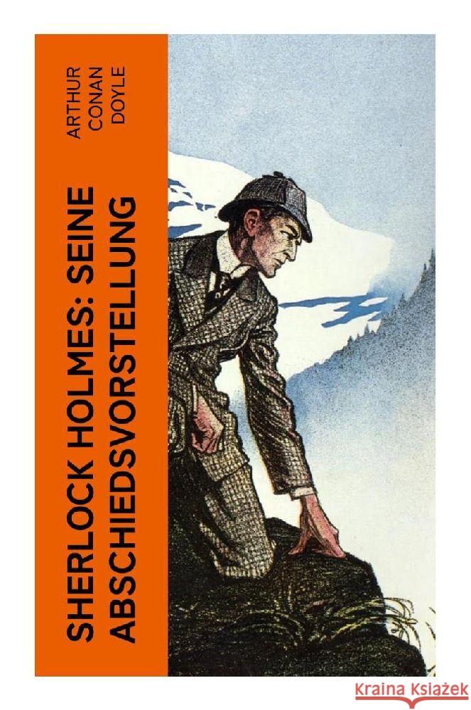 Sherlock Holmes: Seine Abschiedsvorstellung Doyle, Arthur Conan 9788027365395 e-artnow