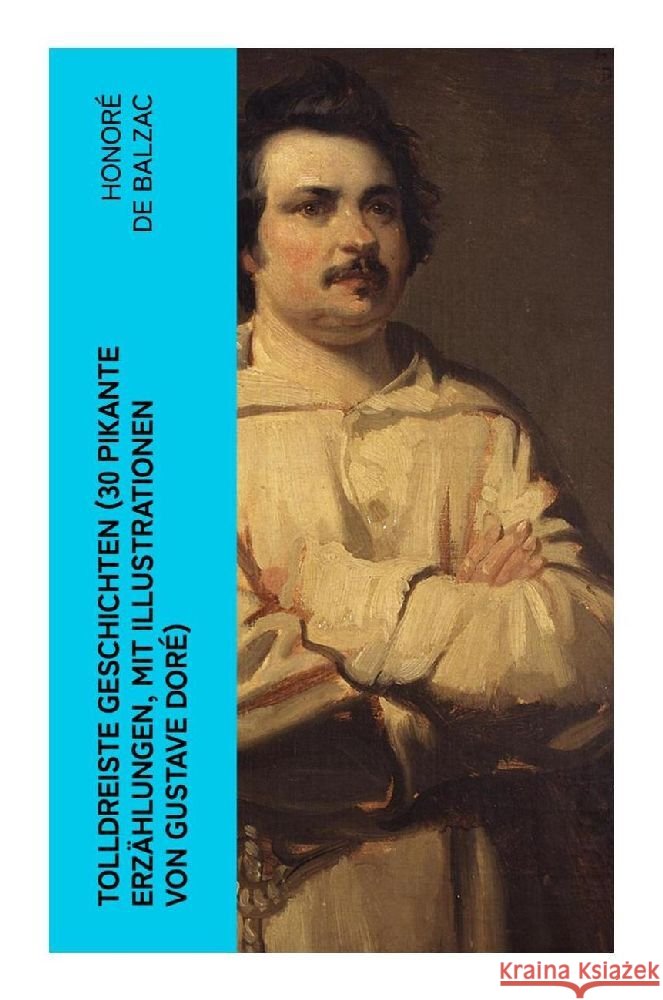 Tolldreiste Geschichten (30 pikante Erzählungen, mit Illustrationen von Gustave Doré) Balzac, Honoré de 9788027365418