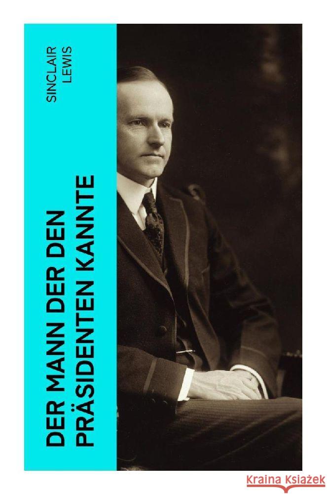 Der Mann der den Präsidenten kannte Lewis, Sinclair 9788027365609 e-artnow