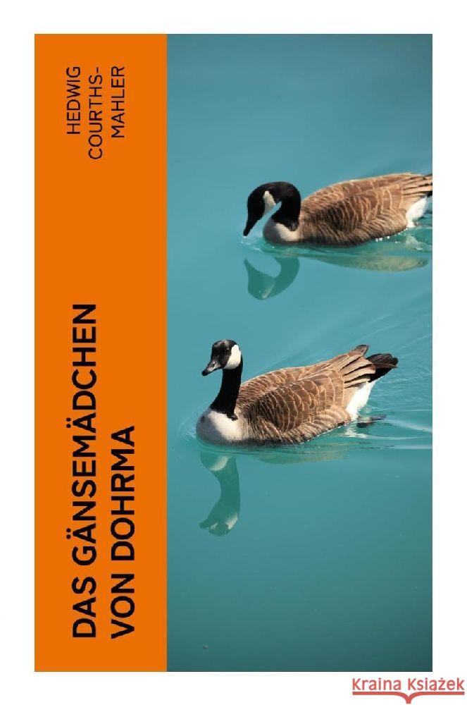 Das Gänsemädchen von Dohrma Courths-Mahler, Hedwig 9788027365821 e-artnow