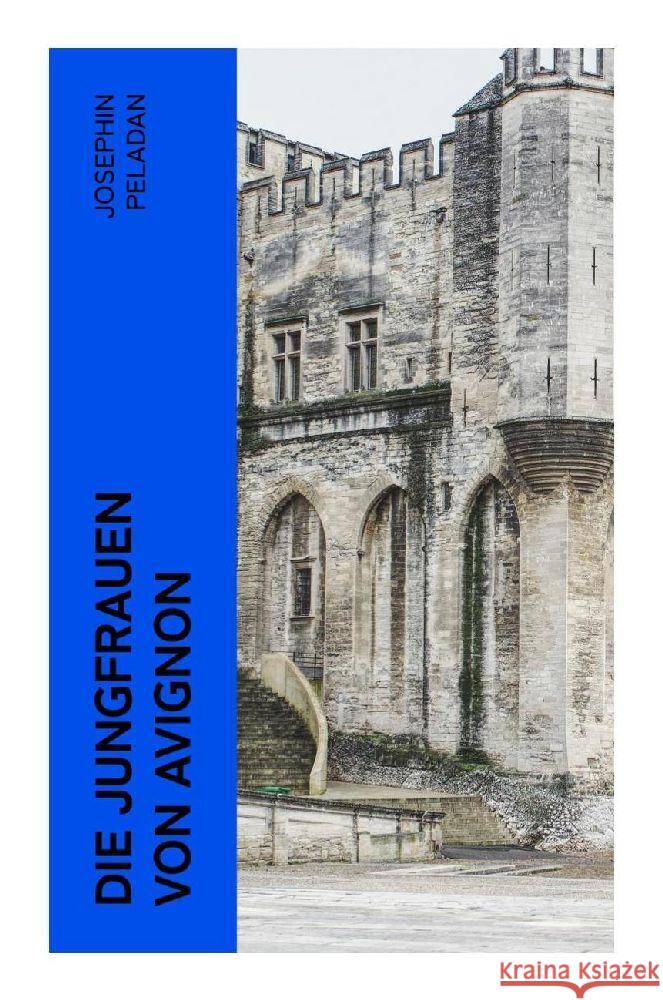 Die Jungfrauen von Avignon Peladan, Josephin 9788027365869