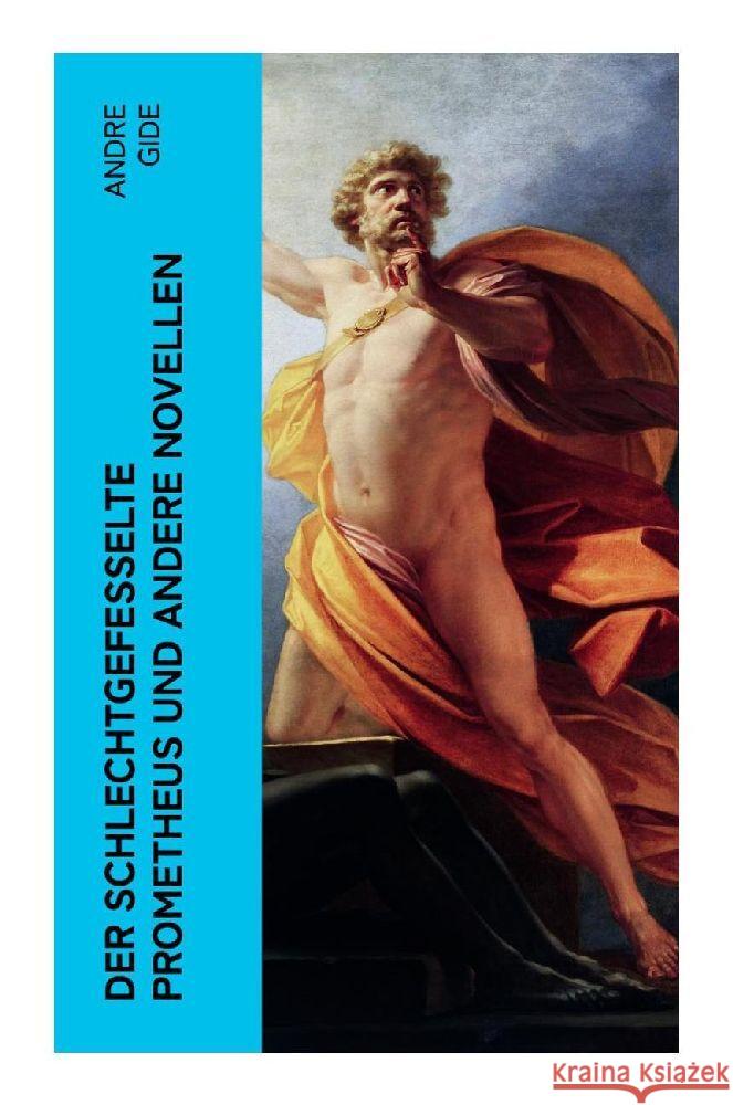 Der schlechtgefesselte Prometheus und andere Novellen Gide, Andre 9788027366750