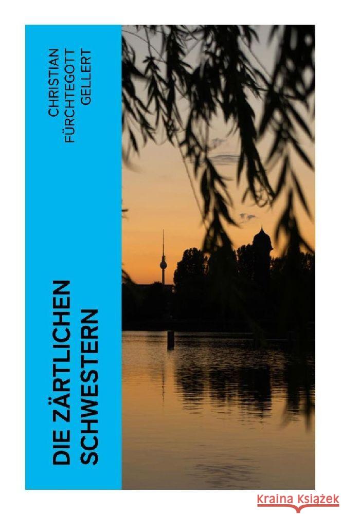 Die zärtlichen Schwestern Gellert, Christian Fürchtegott 9788027367665