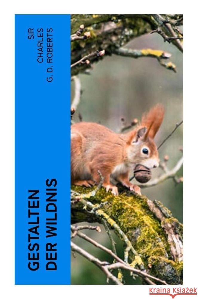 Gestalten der Wildnis Roberts, Sir Charles G. D. 9788027369287