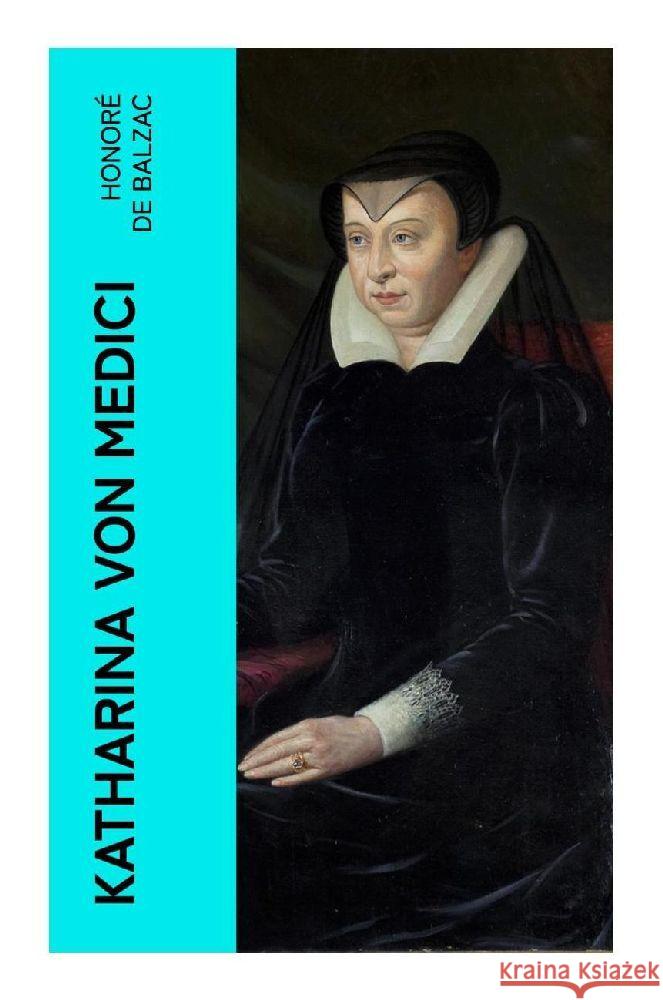 Katharina von Medici Balzac, Honoré de 9788027374069 e-artnow