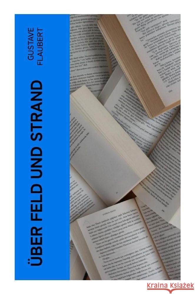 Über Feld und Strand Flaubert, Gustave 9788027374250 e-artnow