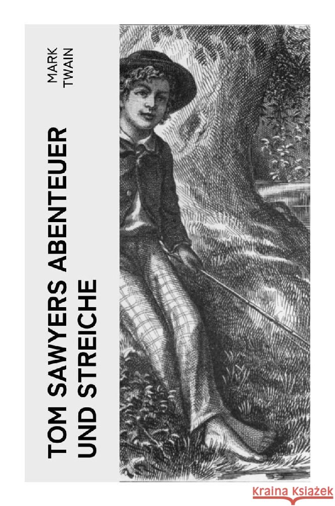 Tom Sawyers Abenteuer und Streiche Twain, Mark 9788027374342 e-artnow