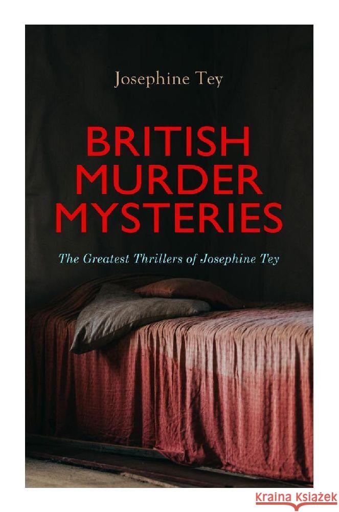 BRITISH MURDER MYSTERIES: The Greatest Thrillers of Josephine Tey Tey, Josephine 9788027374540