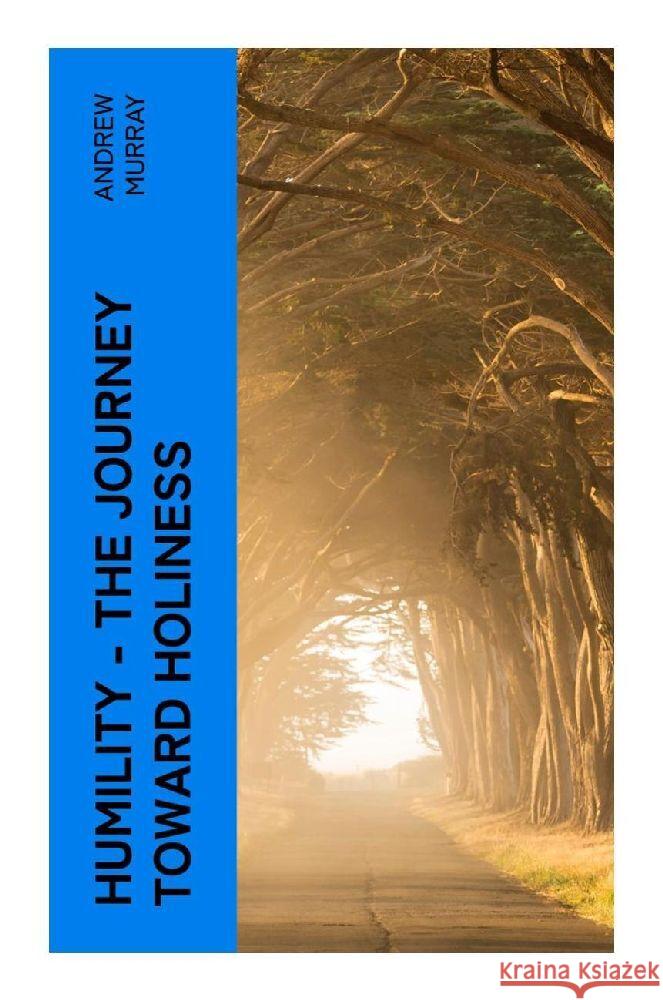 HUMILITY - The Journey Toward Holiness Murray, Andrew 9788027375813 e-artnow