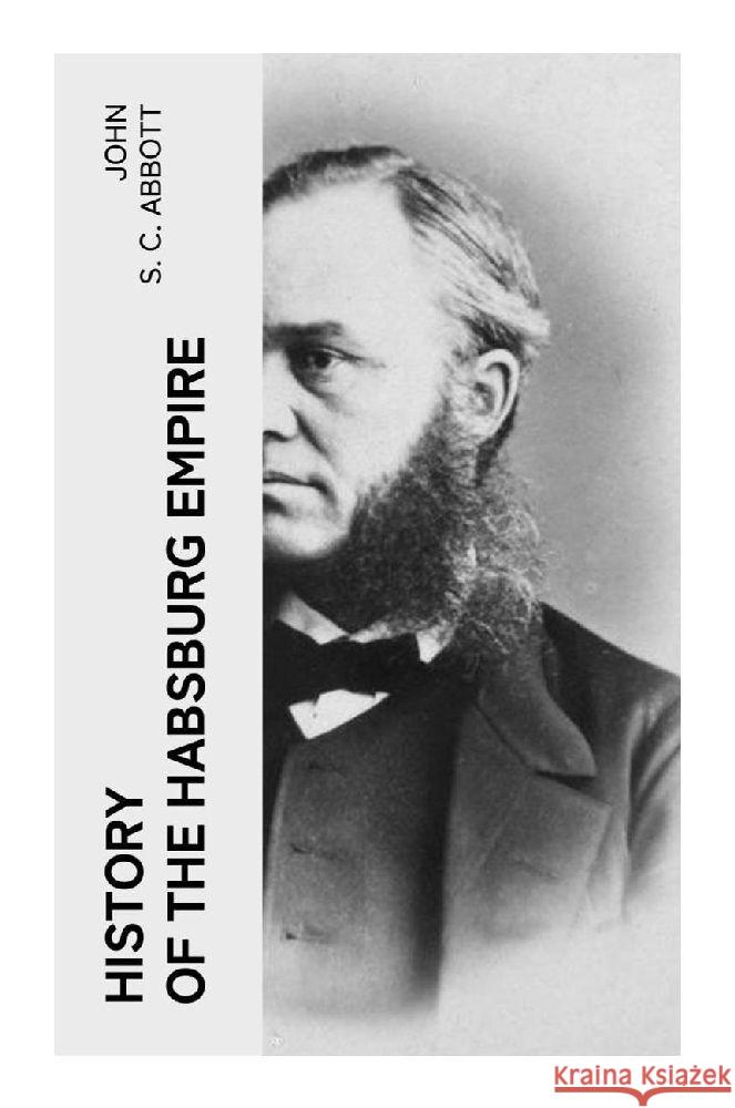History of the Habsburg Empire Abbott, John S. C. 9788027376827 e-artnow