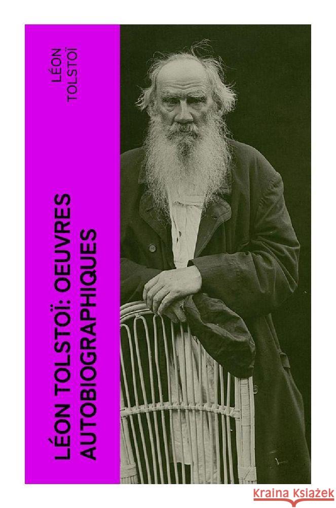 Léon Tolstoï: Oeuvres autobiographiques Tolstoi, Leo N. 9788027377015 e-artnow