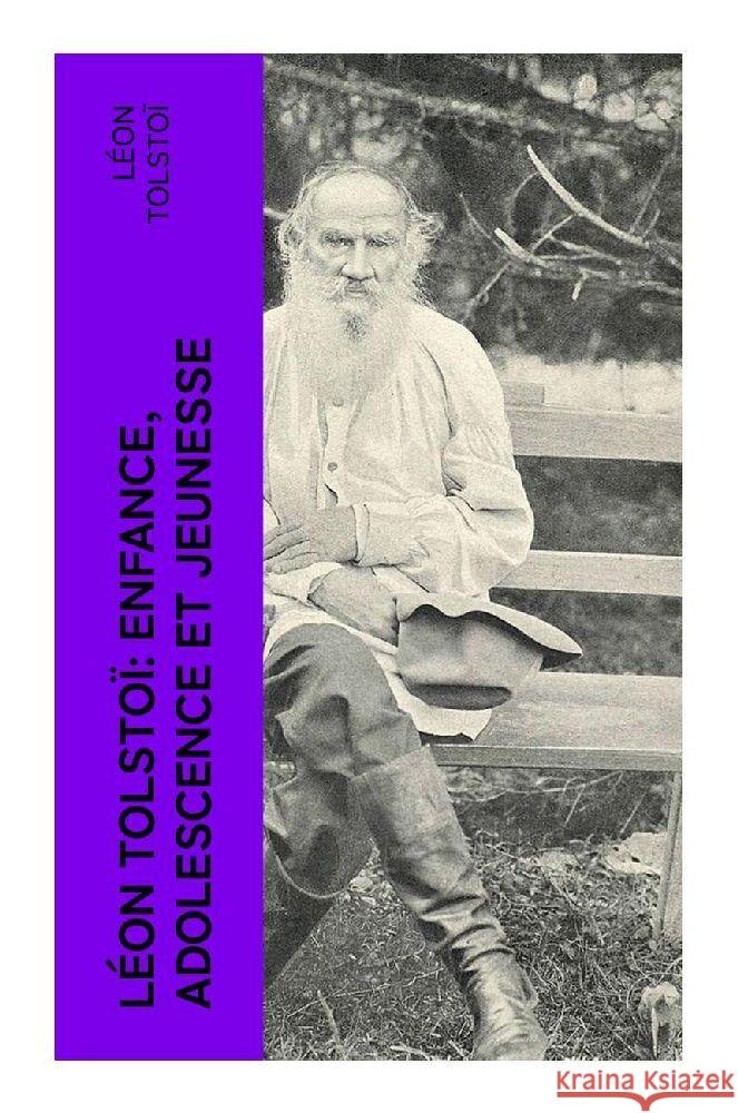 Léon Tolstoï: Enfance, Adolescence et Jeunesse Tolstoi, Leo N. 9788027377022 e-artnow