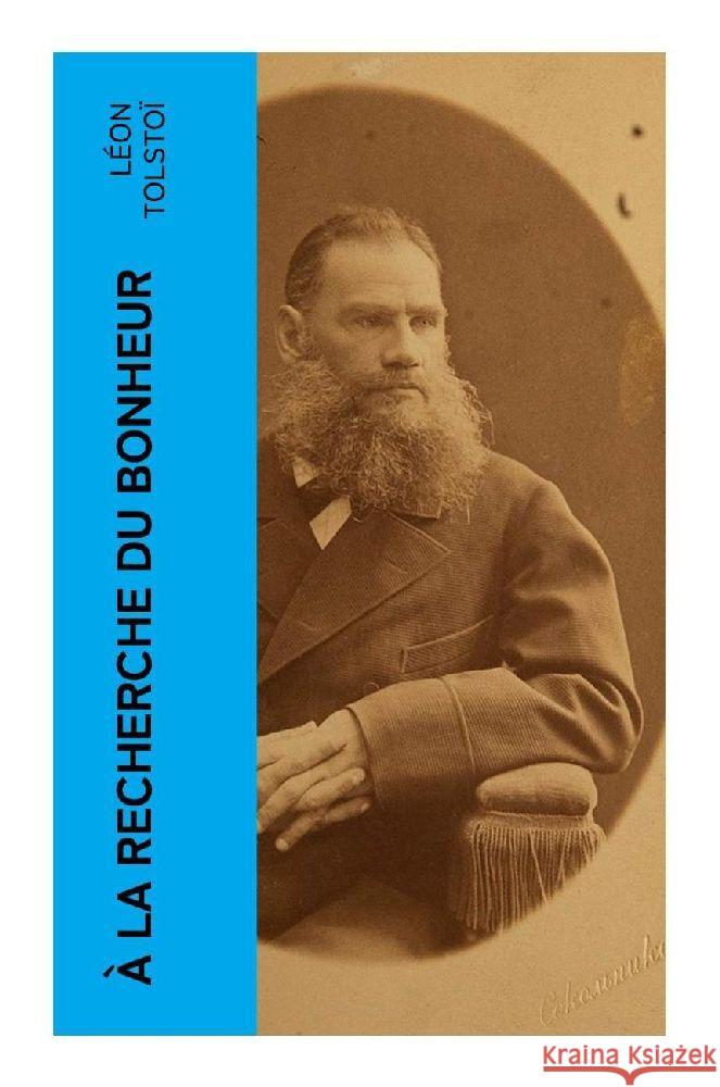 À la recherche du bonheur Tolstoi, Leo N. 9788027377046 e-artnow