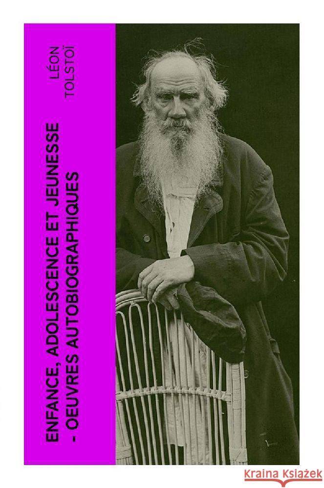 Enfance, Adolescence et Jeunesse - Oeuvres autobiographiques Tolstoi, Leo N. 9788027377503 e-artnow