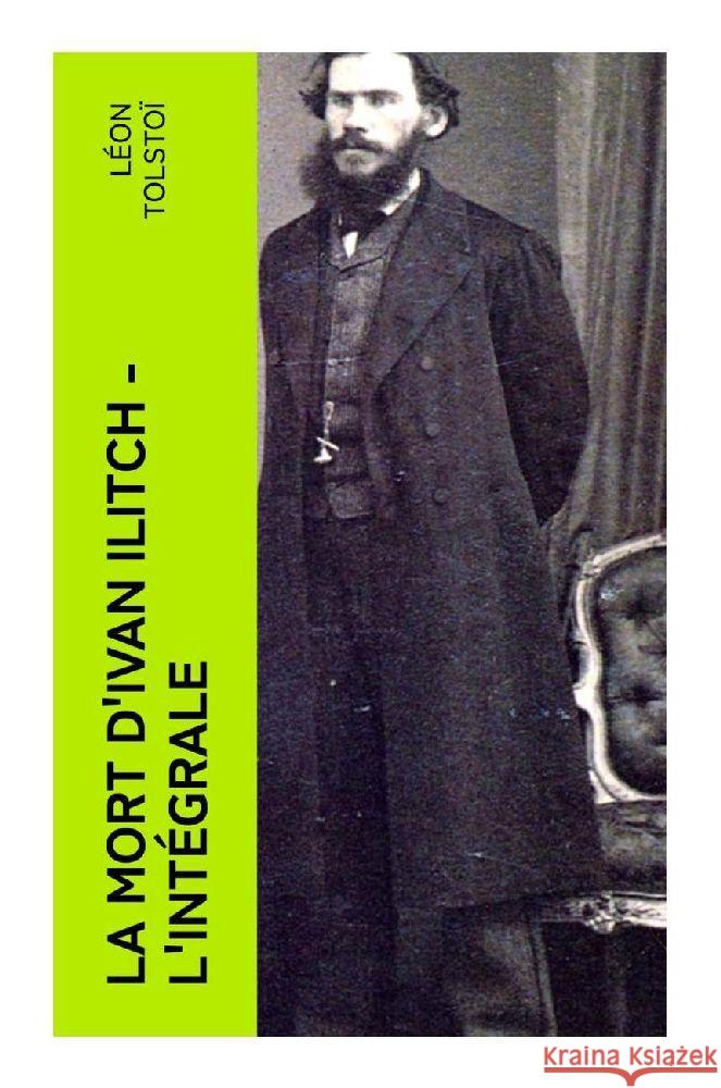 La Mort d'Ivan Ilitch - L'intégrale Tolstoi, Leo N. 9788027377565 e-artnow