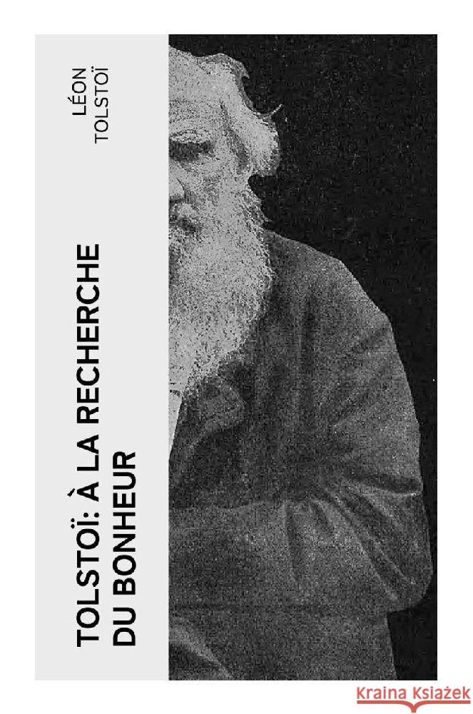 Tolstoï: À la recherche du bonheur Tolstoi, Leo N. 9788027377961 e-artnow