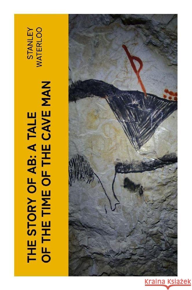 The Story of Ab: A Tale of the Time of the Cave Man Waterloo, Stanley 9788027378227