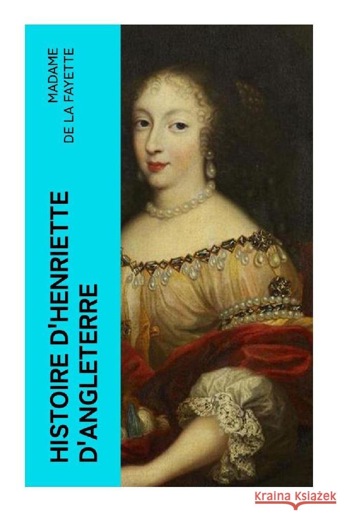 Histoire d'Henriette d'Angleterre de La Fayette, Madame 9788027378555