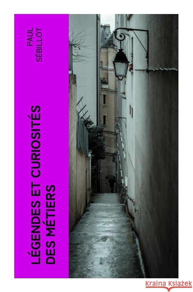 Légendes et curiosités des métiers Sébillot, Paul 9788027378623