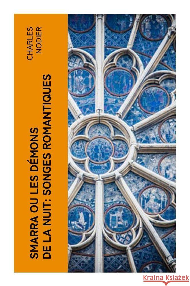 Smarra ou les démons de la nuit: Songes romantiques Nodier, Charles 9788027378708 e-artnow