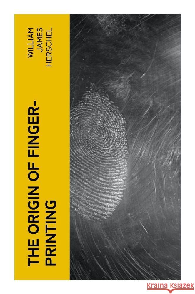 The Origin of Finger-Printing Herschel, William James 9788027379019