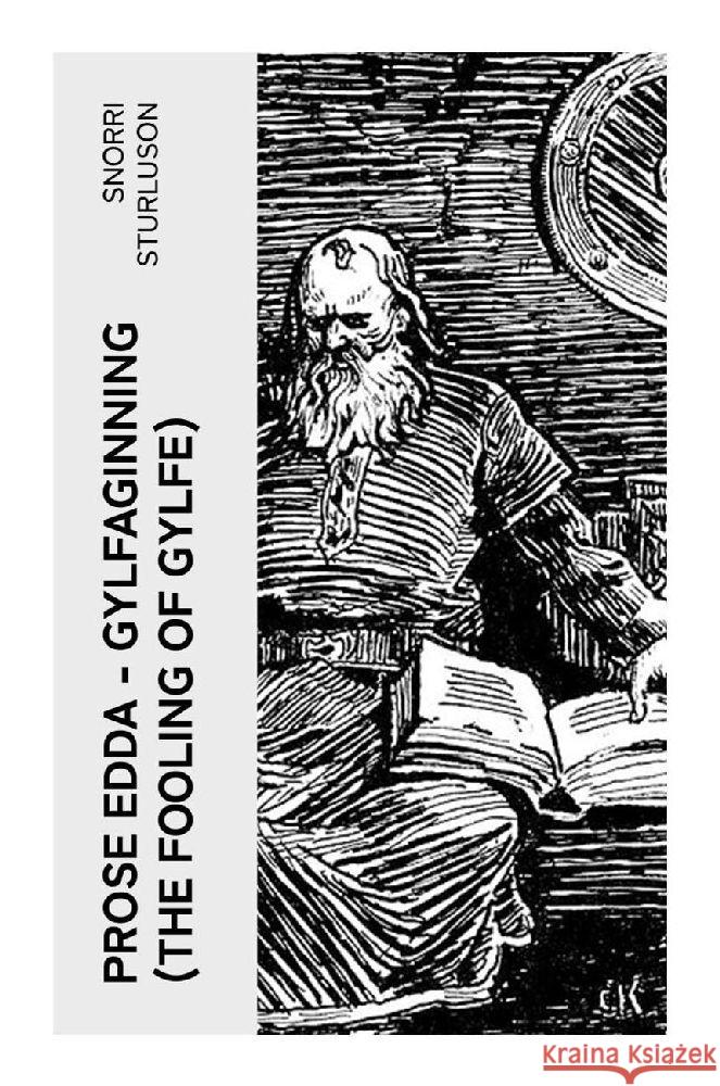 Prose Edda - Gylfaginning (The Fooling Of Gylfe) Sturluson, Snorri 9788027380022