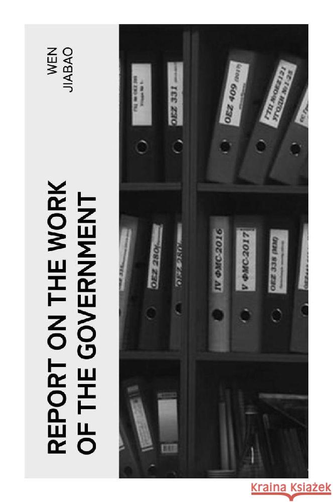 Report on the Work of the Government Jiabao, Wen 9788027380107