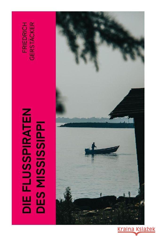 Die Flußpiraten des Mississippi Gerstäcker, Friedrich 9788027380602 e-artnow