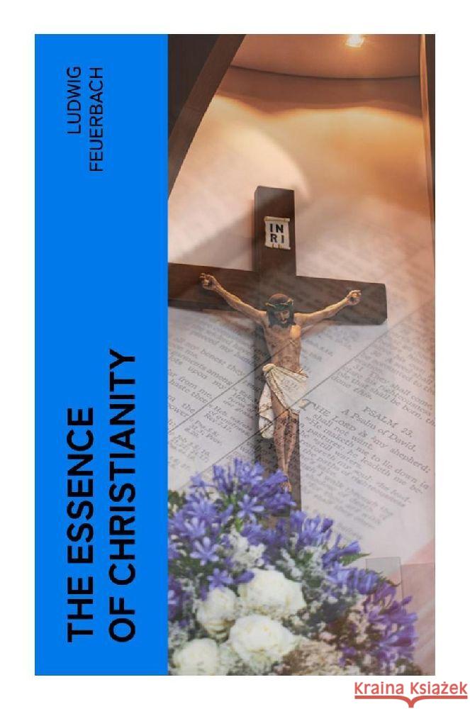 The Essence of Christianity Feuerbach, Ludwig 9788027380893