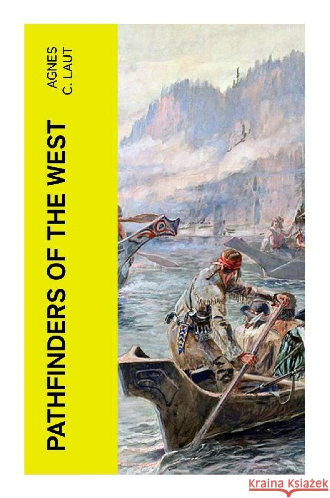 Pathfinders of the West Laut, Agnes C. 9788027380947