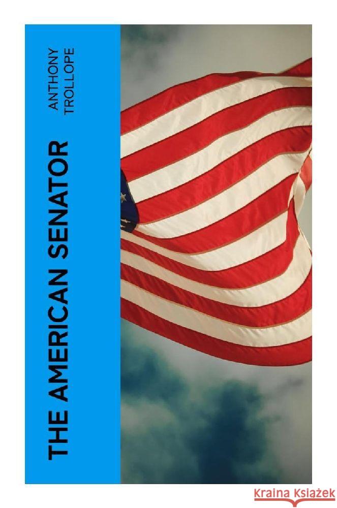 The American Senator Trollope, Anthony 9788027380992 e-artnow