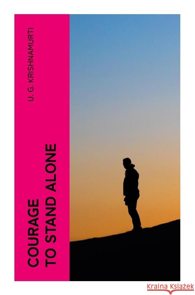 Courage to Stand Alone Krishnamurti, U. G. 9788027381012