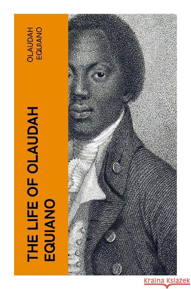 The Life of Olaudah Equiano Equiano, Olaudah 9788027383092 e-artnow