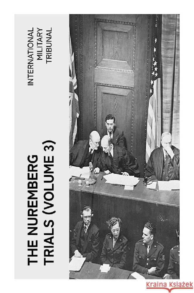 The Nuremberg Trials (Volume 3) Tribunal, International Military 9788027383122
