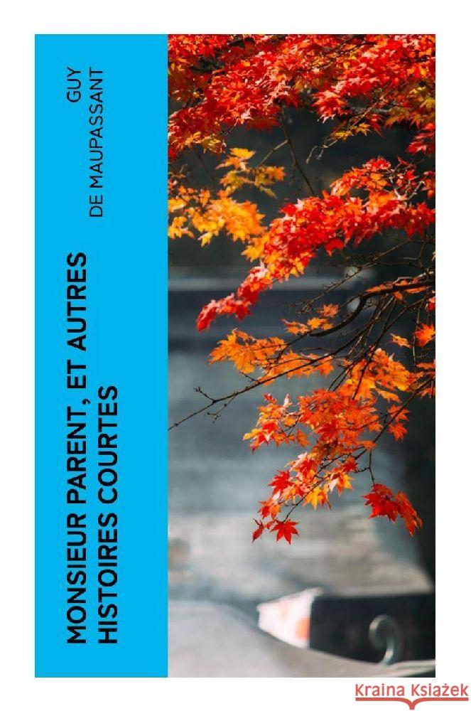 Monsieur Parent, et autres histoires courtes Maupassant, Guy de 9788027383900