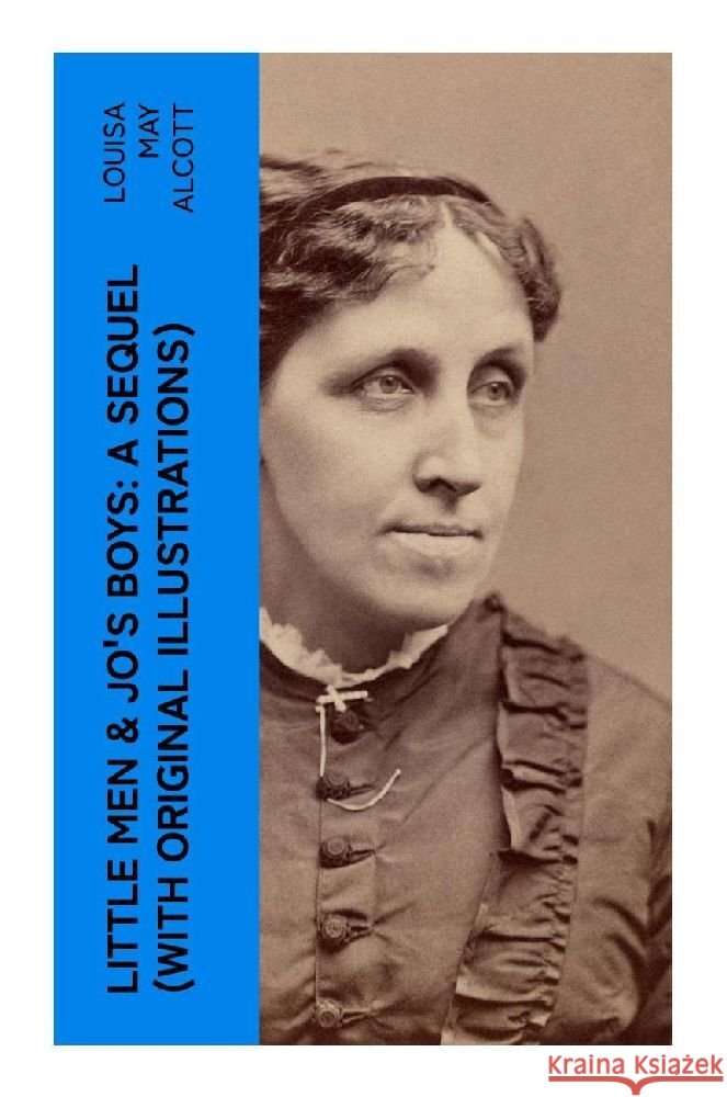 Little Men & Jo's Boys: A Sequel (With Original Illustrations) Alcott, Louisa May 9788027384259 e-artnow