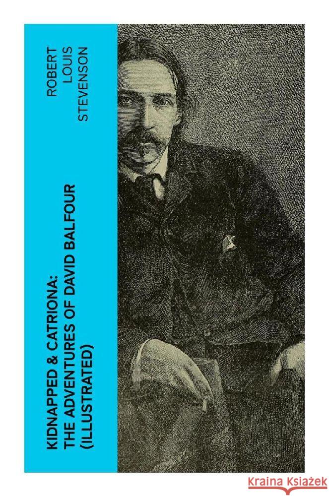 Kidnapped & Catriona: The Adventures of David Balfour (Illustrated) Stevenson, Robert Louis 9788027384273 e-artnow